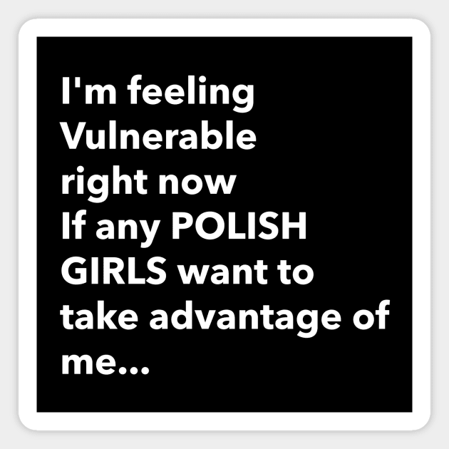 I Love Polish Girls Funny Vulnerable RN Magnet by Tip Top Tee's